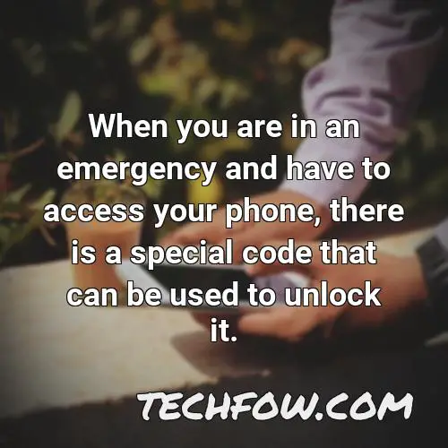 when you are in an emergency and have to access your phone there is a special code that can be used to unlock it