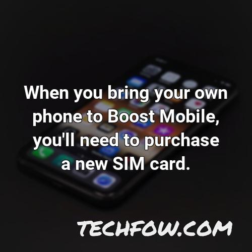 when you bring your own phone to boost mobile you ll need to purchase a new sim card