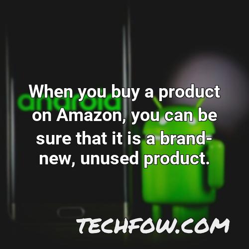 when you buy a product on amazon you can be sure that it is a brand new unused product