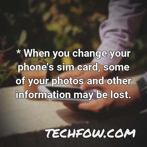 when you change your phone s sim card some of your photos and other information may be lost