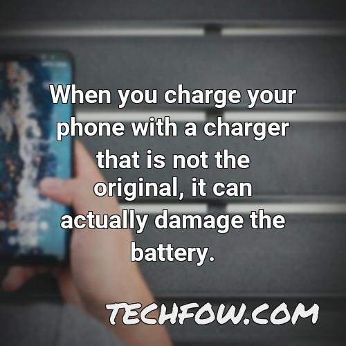 when you charge your phone with a charger that is not the original it can actually damage the battery