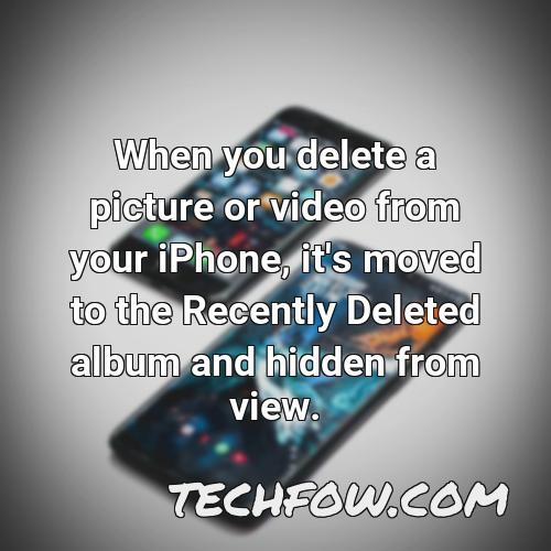 when you delete a picture or video from your iphone it s moved to the recently deleted album and hidden from view