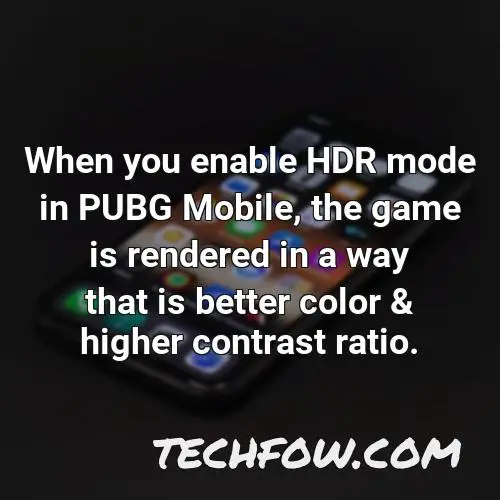 when you enable hdr mode in pubg mobile the game is rendered in a way that is better color higher contrast ratio