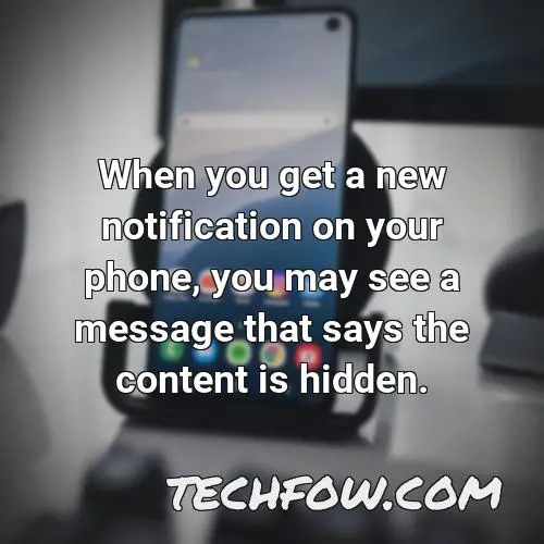 when you get a new notification on your phone you may see a message that says the content is hidden