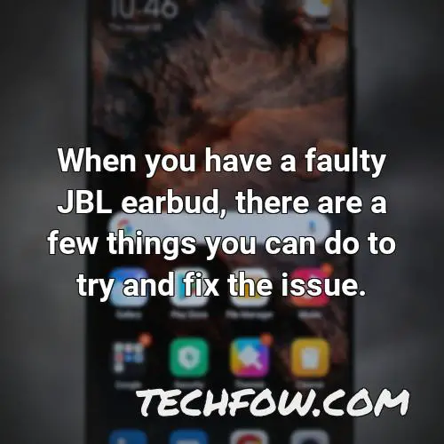 when you have a faulty jbl earbud there are a few things you can do to try and fix the issue