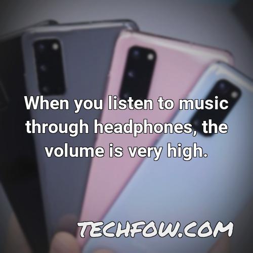 when you listen to music through headphones the volume is very high