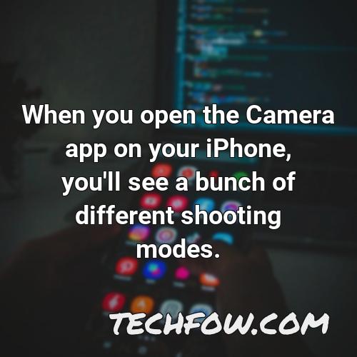 when you open the camera app on your iphone you ll see a bunch of different shooting modes
