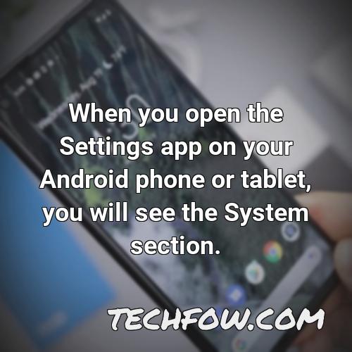 when you open the settings app on your android phone or tablet you will see the system section 1