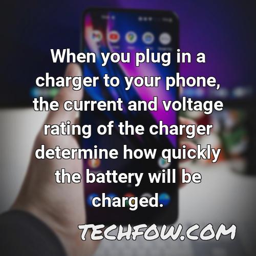 when you plug in a charger to your phone the current and voltage rating of the charger determine how quickly the battery will be charged