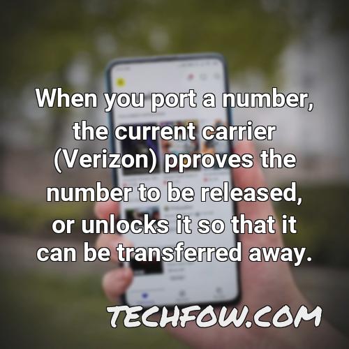 when you port a number the current carrier verizon pproves the number to be released or unlocks it so that it can be transferred away