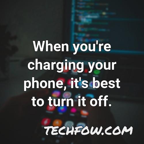 when you re charging your phone it s best to turn it off