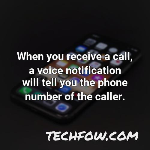 when you receive a call a voice notification will tell you the phone number of the caller