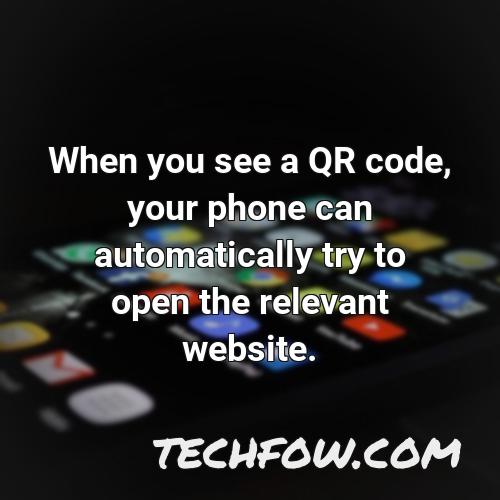 when you see a qr code your phone can automatically try to open the relevant website