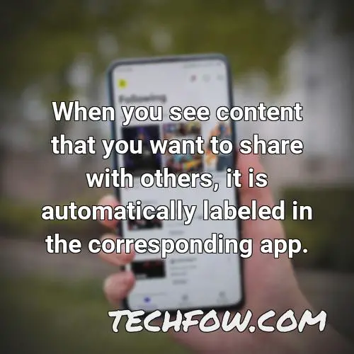 when you see content that you want to share with others it is automatically labeled in the corresponding app