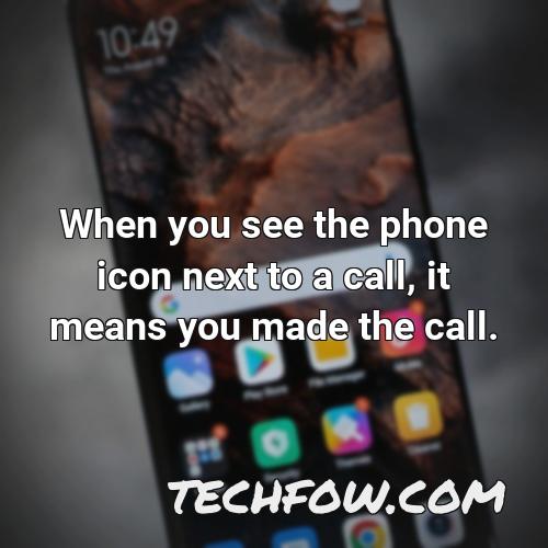 when you see the phone icon next to a call it means you made the call