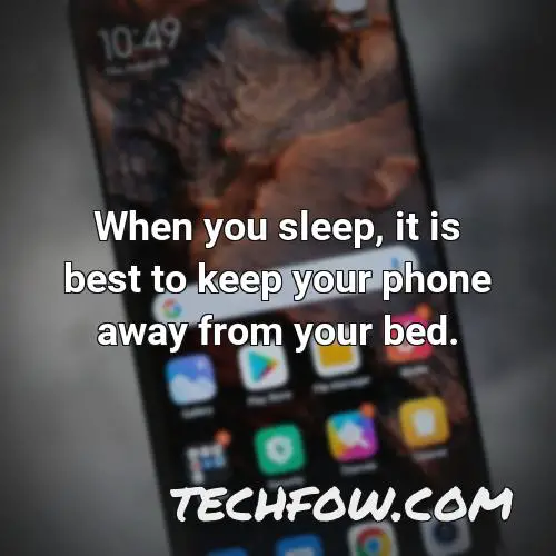 when you sleep it is best to keep your phone away from your bed