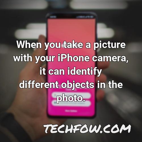 when you take a picture with your iphone camera it can identify different objects in the photo