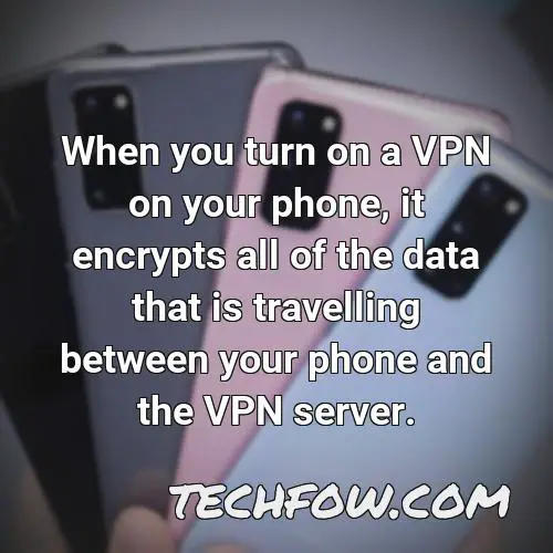 when you turn on a vpn on your phone it encrypts all of the data that is travelling between your phone and the vpn server