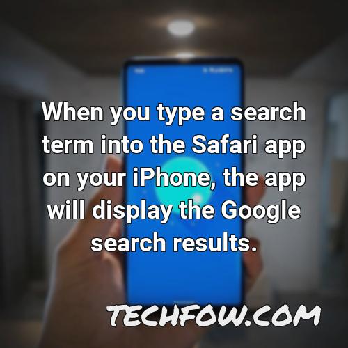 when you type a search term into the safari app on your iphone the app will display the google search results