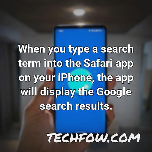 when you type a search term into the safari app on your iphone the app will display the google search results