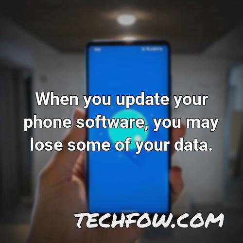 when you update your phone software you may lose some of your data