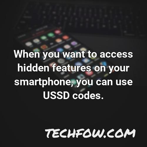 when you want to access hidden features on your smartphone you can use ussd codes