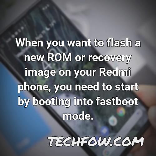 when you want to flash a new rom or recovery image on your redmi phone you need to start by booting into fastboot mode