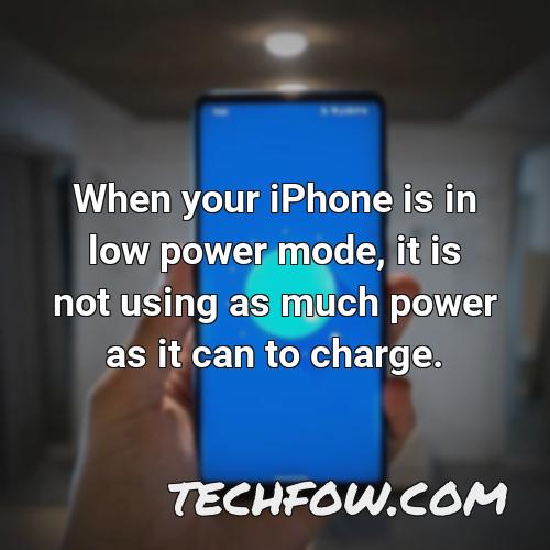 when your iphone is in low power mode it is not using as much power as it can to charge