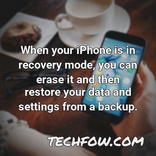 when your iphone is in recovery mode you can erase it and then restore your data and settings from a backup