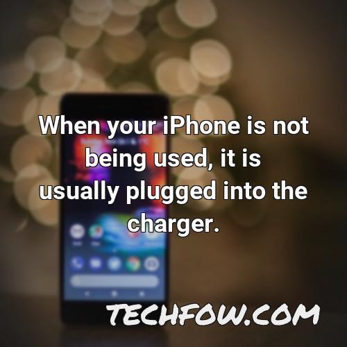 when your iphone is not being used it is usually plugged into the charger