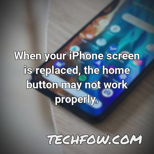 when your iphone screen is replaced the home button may not work properly 1