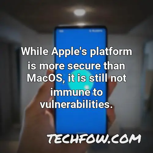 while apple s platform is more secure than macos it is still not immune to vulnerabilities