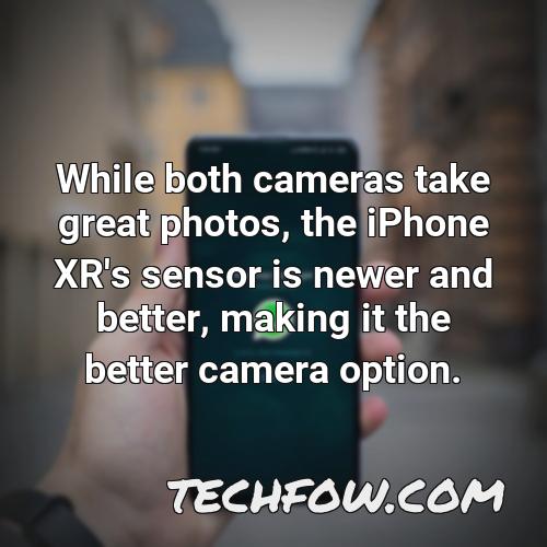 while both cameras take great photos the iphone xr s sensor is newer and better making it the better camera option