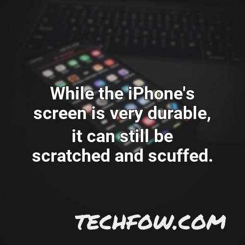 while the iphone s screen is very durable it can still be scratched and scuffed