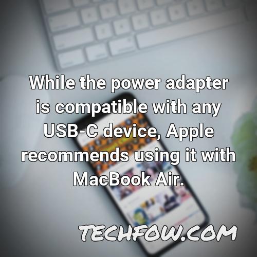 while the power adapter is compatible with any usb c device apple recommends using it with macbook air 2