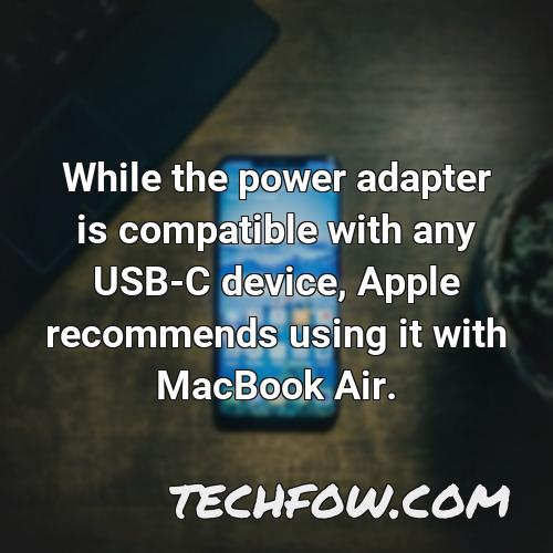 while the power adapter is compatible with any usb c device apple recommends using it with macbook air 5