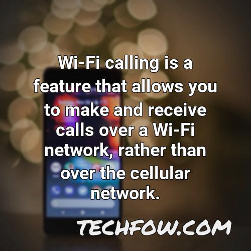 wi fi calling is a feature that allows you to make and receive calls over a wi fi network rather than over the cellular network