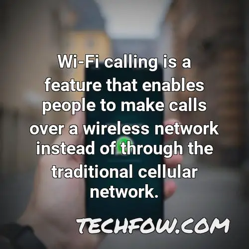 wi fi calling is a feature that enables people to make calls over a wireless network instead of through the traditional cellular network