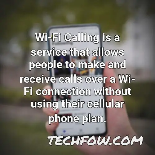 wi fi calling is a service that allows people to make and receive calls over a wi fi connection without using their cellular phone plan