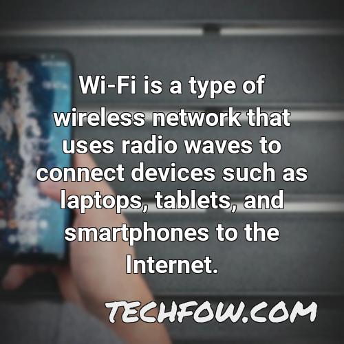 wi fi is a type of wireless network that uses radio waves to connect devices such as laptops tablets and smartphones to the internet 1