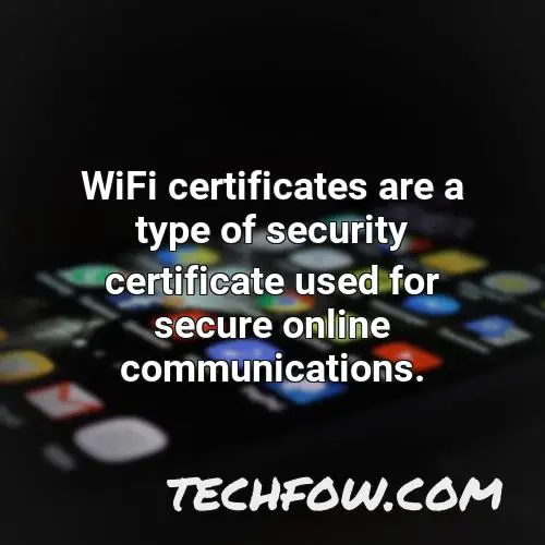 wifi certificates are a type of security certificate used for secure online communications