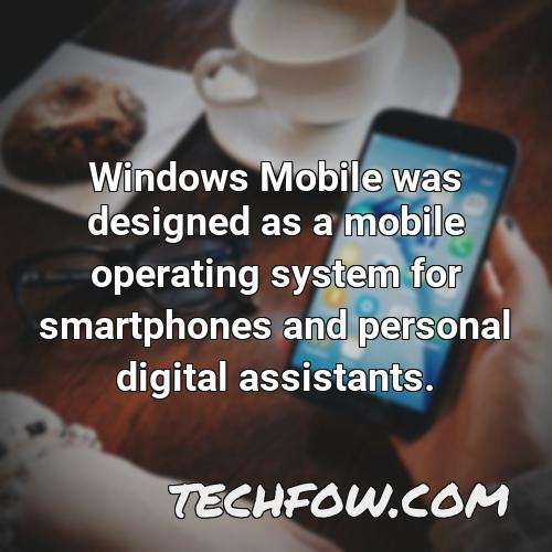 windows mobile was designed as a mobile operating system for smartphones and personal digital assistants 1
