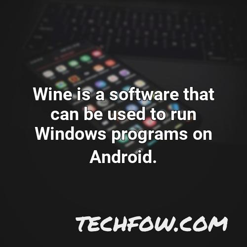 wine is a software that can be used to run windows programs on android