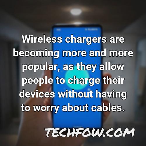 wireless chargers are becoming more and more popular as they allow people to charge their devices without having to worry about cables