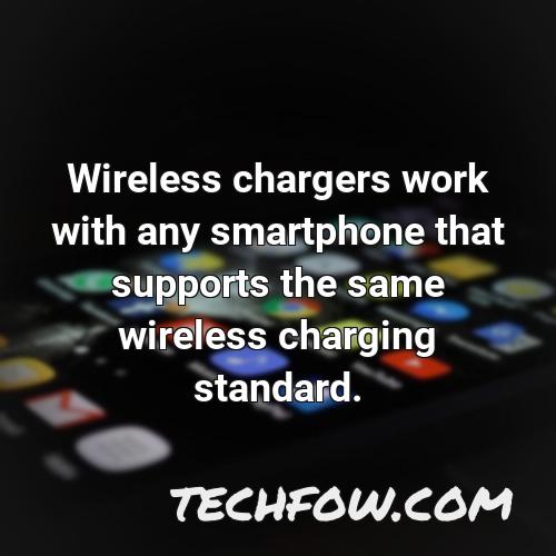 wireless chargers work with any smartphone that supports the same wireless charging standard