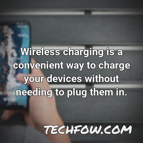 wireless charging is a convenient way to charge your devices without needing to plug them in