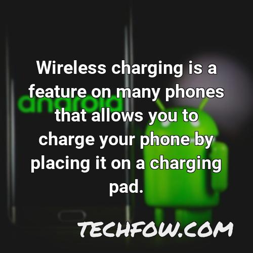 wireless charging is a feature on many phones that allows you to charge your phone by placing it on a charging pad