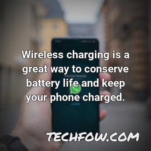 wireless charging is a great way to conserve battery life and keep your phone charged