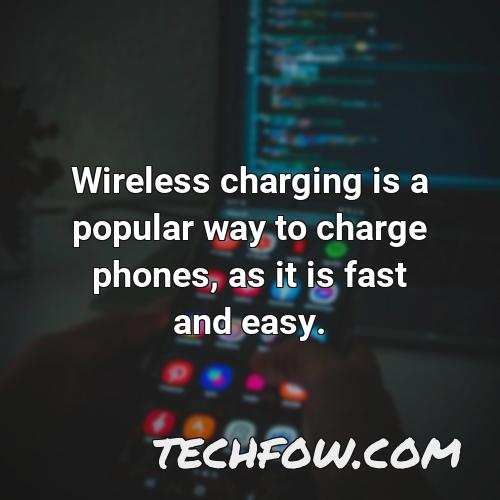 wireless charging is a popular way to charge phones as it is fast and easy