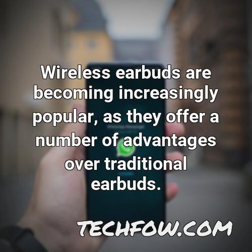 wireless earbuds are becoming increasingly popular as they offer a number of advantages over traditional earbuds
